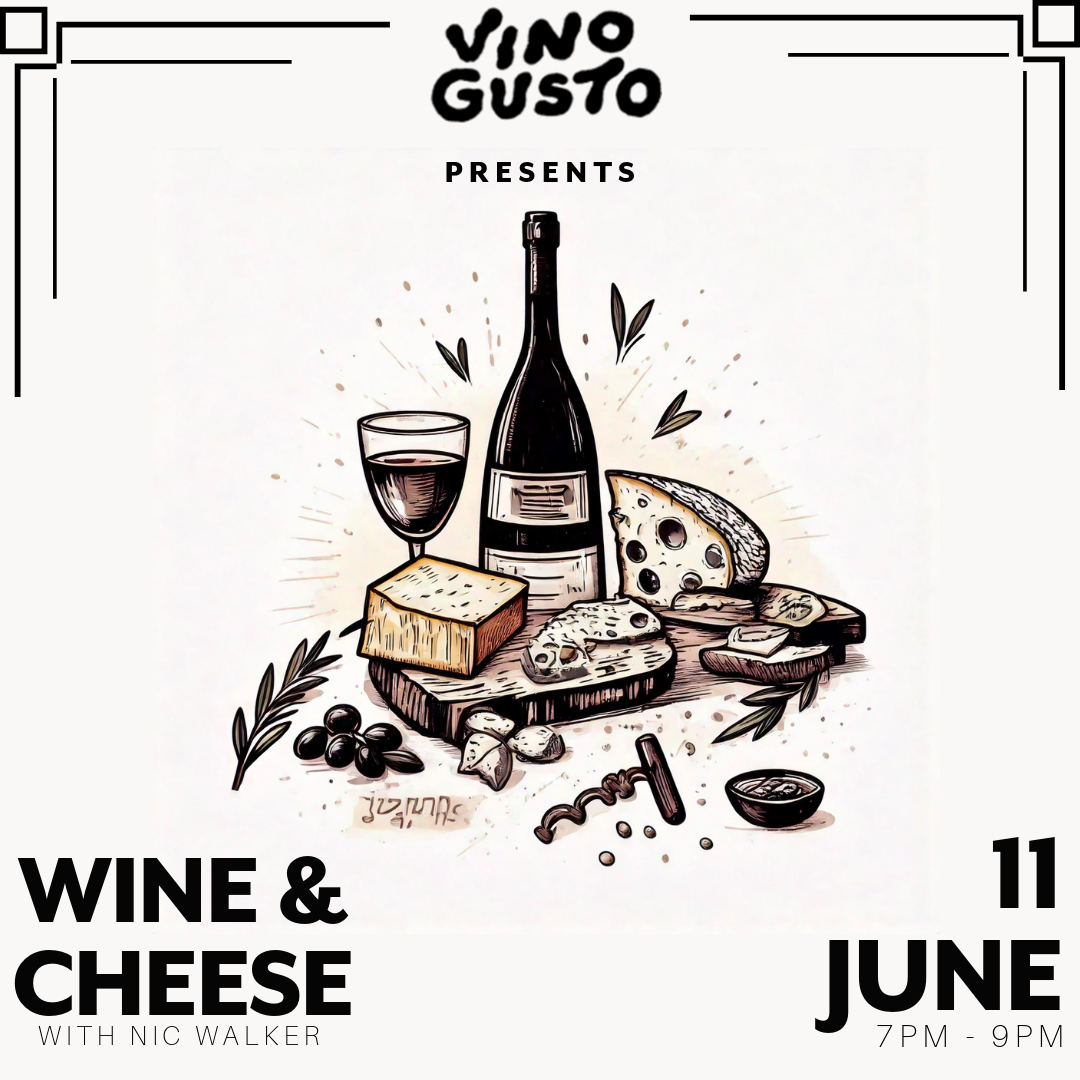 Wine & Cheese // Vino Gusto x Nic Walker // Wednesday 11th June 2025